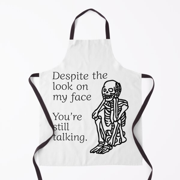 Item preview, Despite The Look On My Face... You're Still Talking. Skeleton Design designed and sold by OldSkullDesigns.