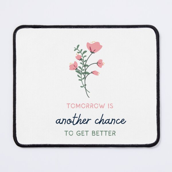 Item preview, Tomorrow Is Another Chance To Get Better Floral Motivational Quote designed and sold by Abdesalem Gueboudj.