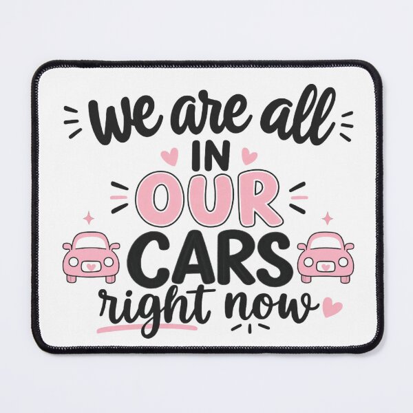 Item preview, we are all in our cars right now designed and sold by Mar1eg.