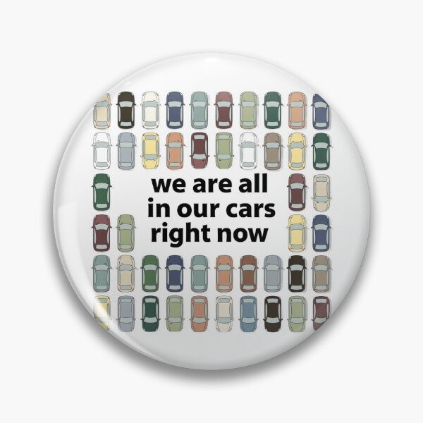 Item preview, we are all in our cars right now designed and sold by Mar1eg.