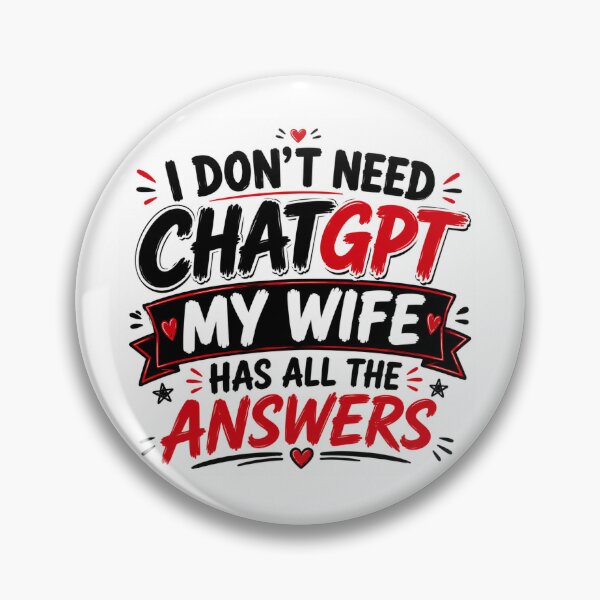 Item preview, Funny Wife Has All Answers- I don't need ChatGPT answers  designed and sold by HiteshArt111.