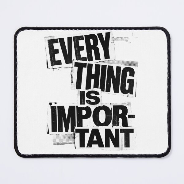 Item preview, EVERYTHING IS IMPORTANT | Anti Design Typography Artwork designed and sold by afarkar.