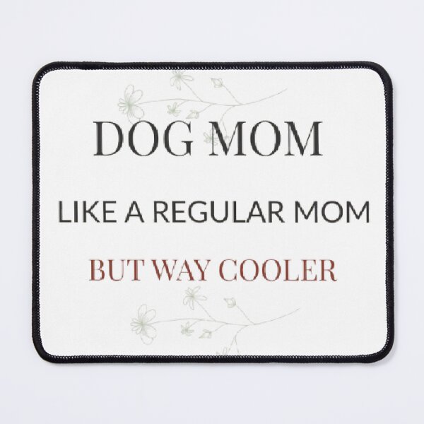 Item preview, Dog Mom Gift Floral — Like a Regular Mom But Cooler Botanical Design designed and sold by AveniaOficial.