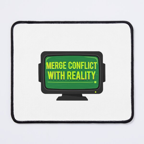 Item preview, Merge Conflict With Reality Developer Humor designed and sold by Bianca Oltean.