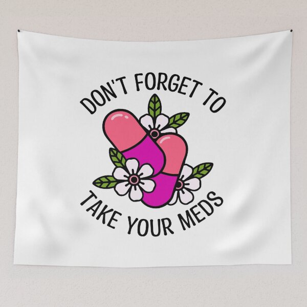 Item preview, Don't Forget To Take Your Meds designed and sold by Say Hey Kate.
