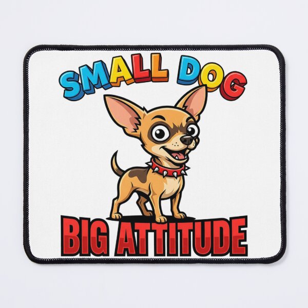 Item preview, Small Dog Big Attitude Chihuahua designed and sold by Wild Creative Art.