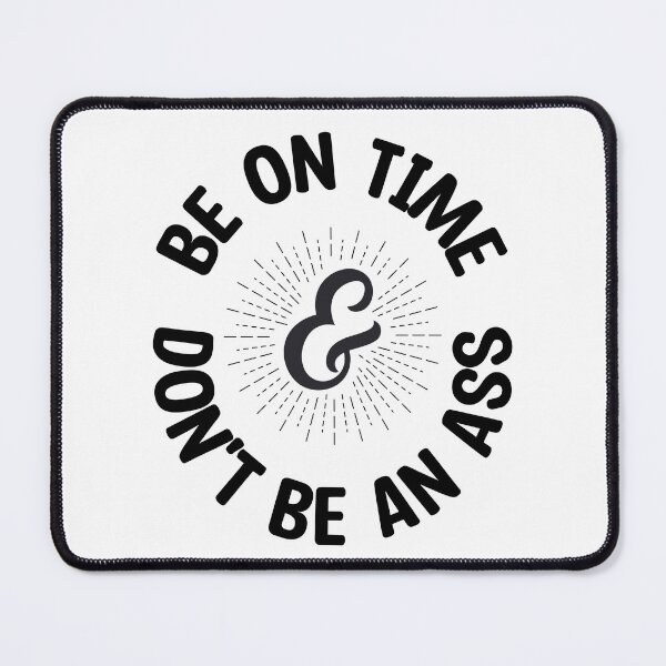 Item preview, Be On Time & Don't Be An Ass designed and sold by Say Hey Kate.