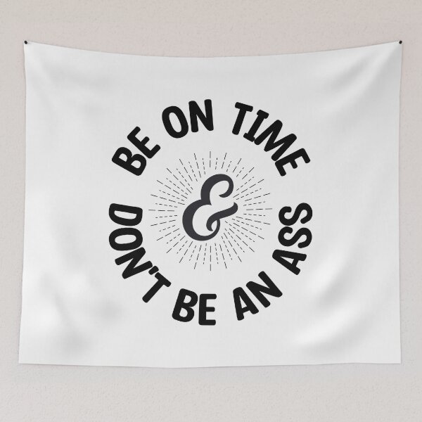 Item preview, Be On Time & Don't Be An Ass designed and sold by Say Hey Kate.