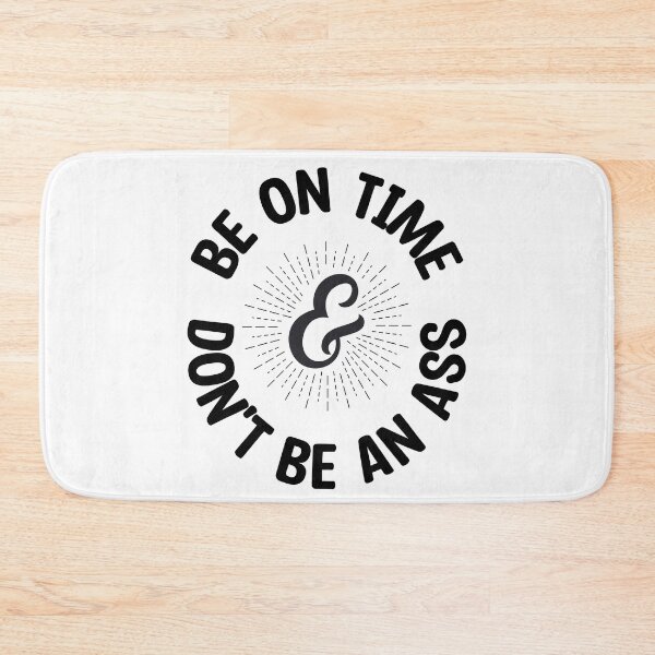 Item preview, Be On Time & Don't Be An Ass designed and sold by Say Hey Kate.