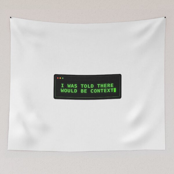 Item preview, I Was Told There Would Be Context Tech Humor designed and sold by Bianca Oltean.