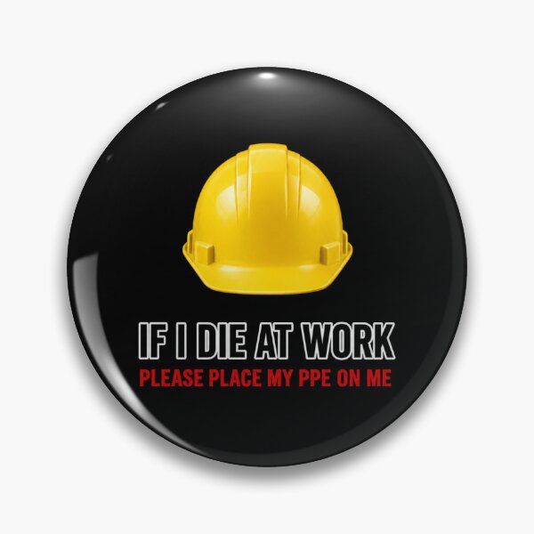 Item preview, If I Die at Work Please Place My PPE on Me Workwear Joke designed and sold by super-think.