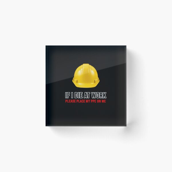 Item preview, If I Die at Work Please Place My PPE on Me Workwear Joke designed and sold by super-think.