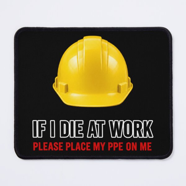Item preview, If I Die at Work Please Place My PPE on Me Workwear Joke designed and sold by super-think.