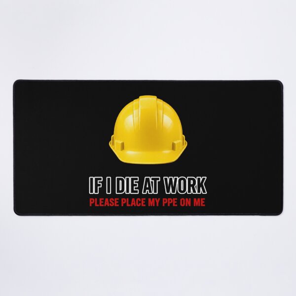 Item preview, If I Die at Work Please Place My PPE on Me Workwear Joke designed and sold by super-think.