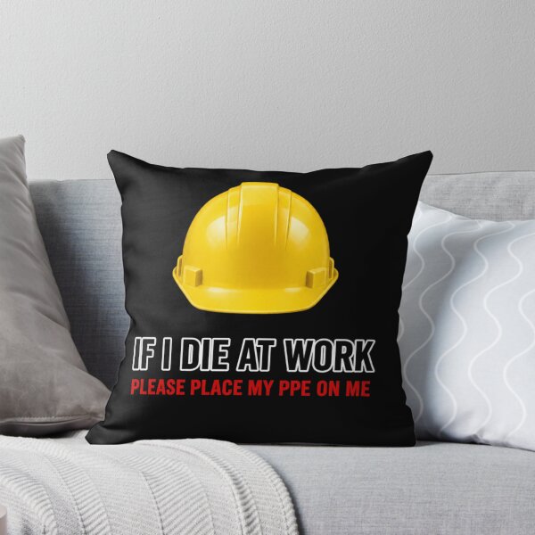 Item preview, If I Die at Work Please Place My PPE on Me Workwear Joke designed and sold by super-think.