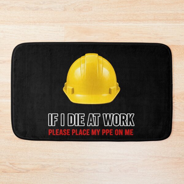 Item preview, If I Die at Work Please Place My PPE on Me Workwear Joke designed and sold by super-think.