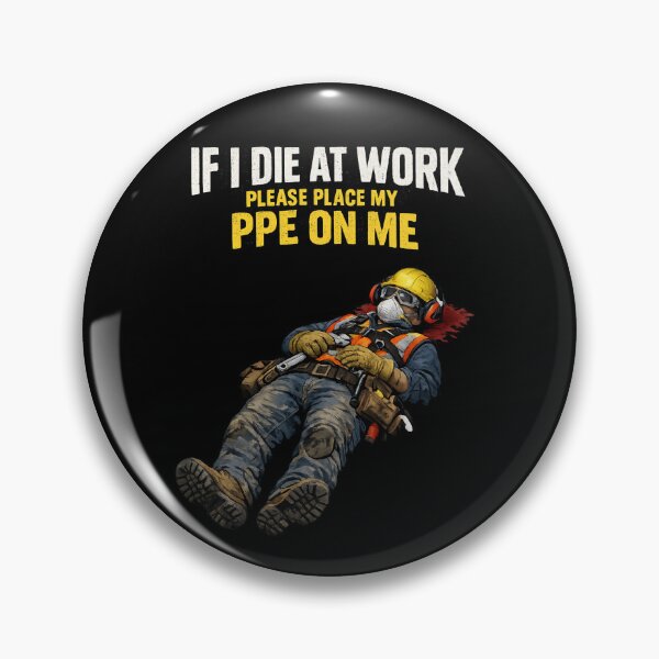 Item preview, If I Die at Work Please Place My PPE on Me Workwear Joke designed and sold by super-think.