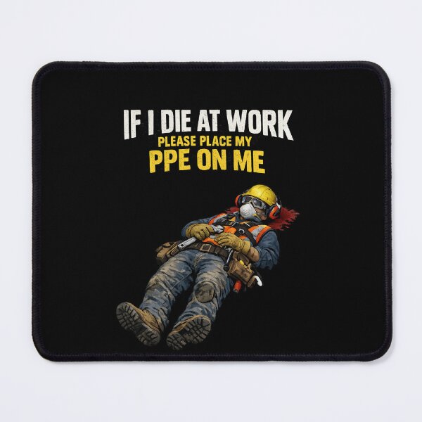 Item preview, If I Die at Work Please Place My PPE on Me Workwear Joke designed and sold by super-think.