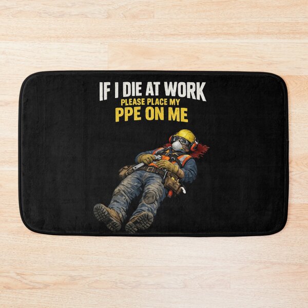 Item preview, If I Die at Work Please Place My PPE on Me Workwear Joke designed and sold by super-think.