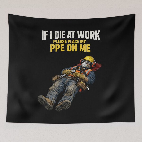 Item preview, If I Die at Work Please Place My PPE on Me Workwear Joke designed and sold by super-think.
