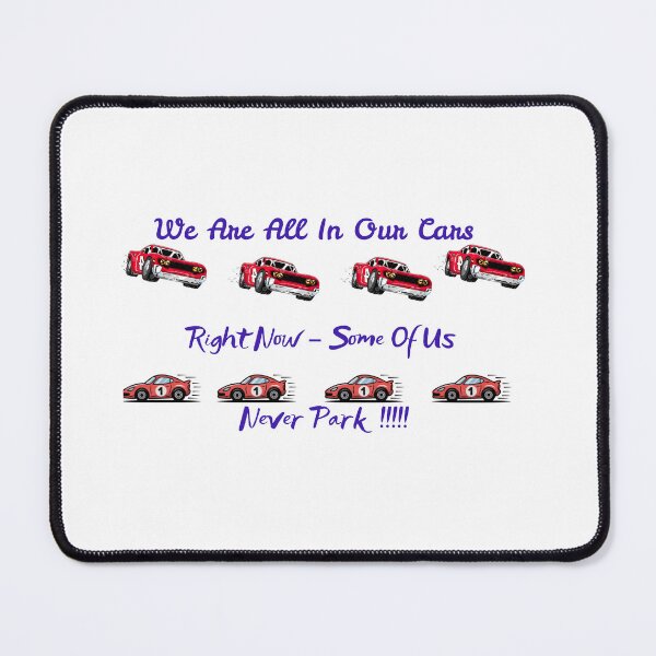 Item preview, We are all in our cars right now - some of us Never park !!!!!!! designed and sold by MedRoh.