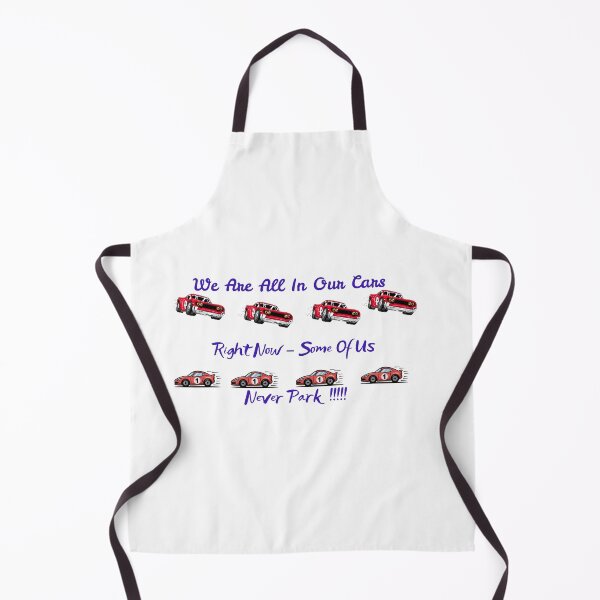 Item preview, We are all in our cars right now - some of us Never park !!!!!!! designed and sold by MedRoh.