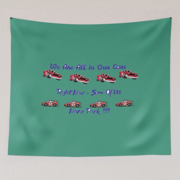 Item preview, We are all in our cars right now - some of us Never park !!!!!!! designed and sold by MedRoh.