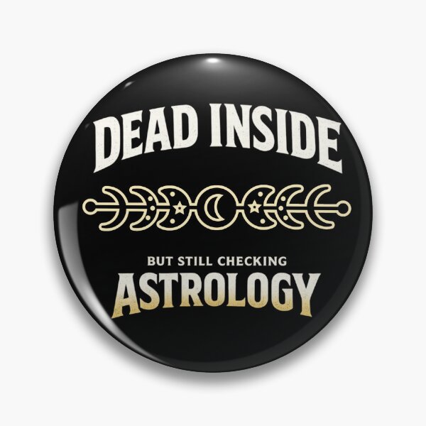 Item preview, Dead Inside but Still Checking Astrology | Dark Humor Zodiac Meme designed and sold by Ladys-Gents.