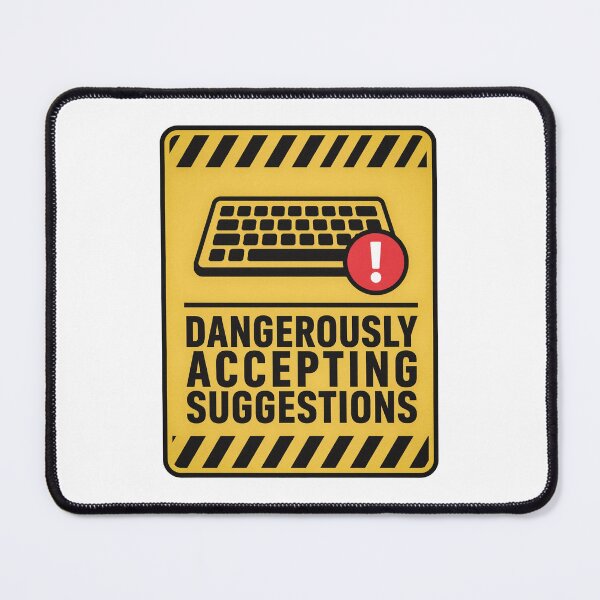 Item preview, Dangerously Accepting Suggestions Tech Humor designed and sold by Bianca Oltean.