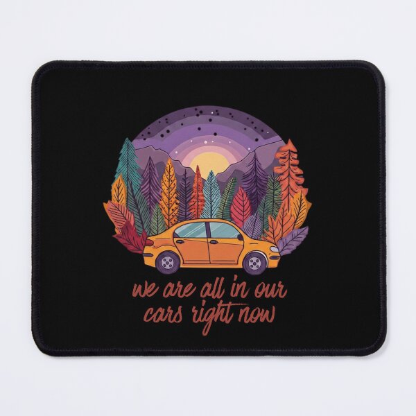 Item preview, We Are All in Our Cars Right Now – Cozy Road Trip Nature Quote designed and sold by Cutie Galore.