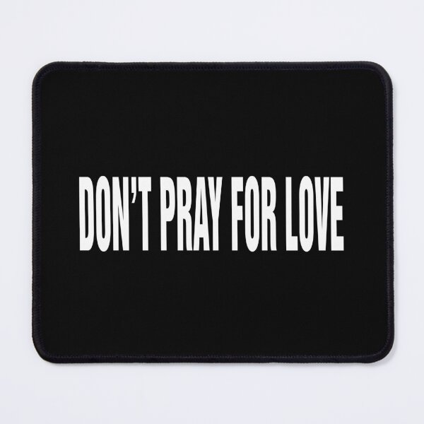 Item preview, DON'T PRAY FOR LOVE designed and sold by urbandivinity.