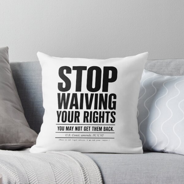 Item preview, Stop Waiving Your Rights! (Light Background) designed and sold by PhoenixorFlame7.