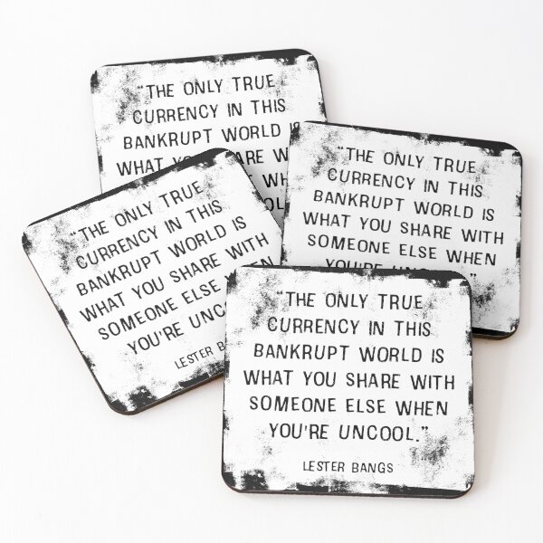 Item preview, “The only true currency in this bankrupt world is what you share with someone else when you're uncool.” ― Lester Bangs designed and sold by fancysarah.