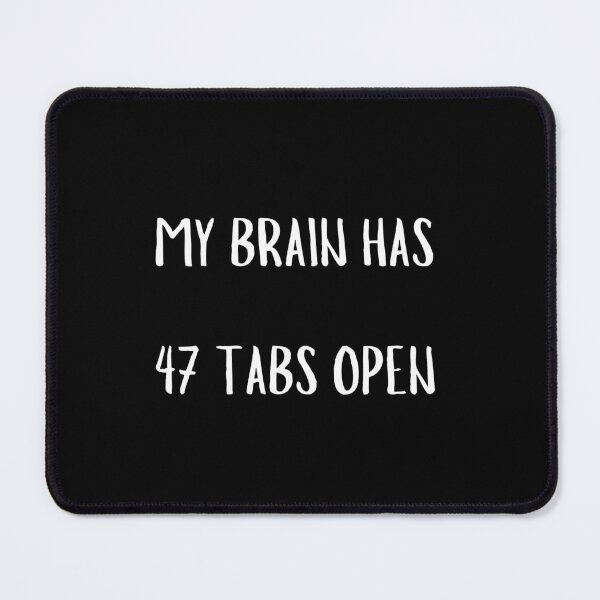Item preview, My brain has 47 tabs open. Overthinker humor. designed and sold by Origaminimal.