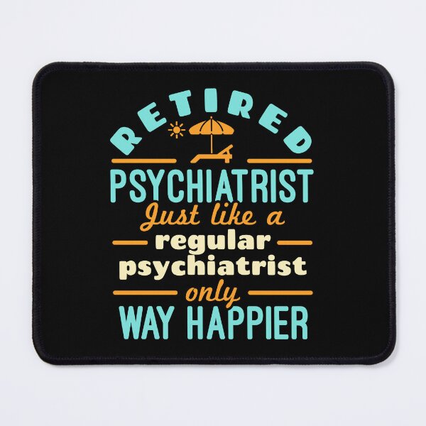 Item preview, Retired Psychiatrist Way Happier Funny Psychiatry Retirement designed and sold by jaygo.