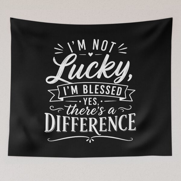 Item preview, I'm not lucky, I'm blessed. Yes, there's a difference. designed and sold by BlueBerry45.