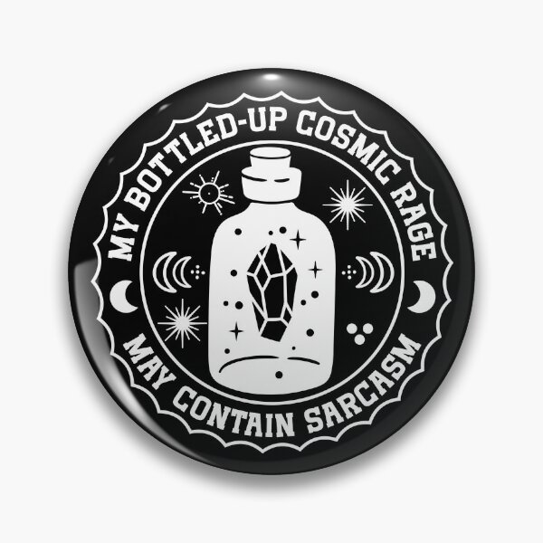 Item preview, My Bottled Up Cosmic Rage May Contain Sarcasm - Funny Witchy Celestial Badge designed and sold by the-Z3nith.