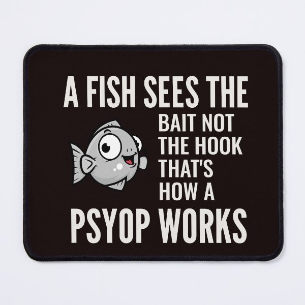 Item preview, A FISH SEES THE BAIT NOT THE HOOK THAT’S HOW A PSYOP WORKS | ANOMALY CONSPIRACY HUMOR SERIES — GONE FISHING EDITION designed and sold by WitLounge.