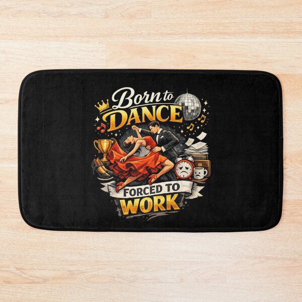 Item preview, Born to Dance, Forced to Work – Funny Ballroom Dance Lover designed and sold by SidTastic .