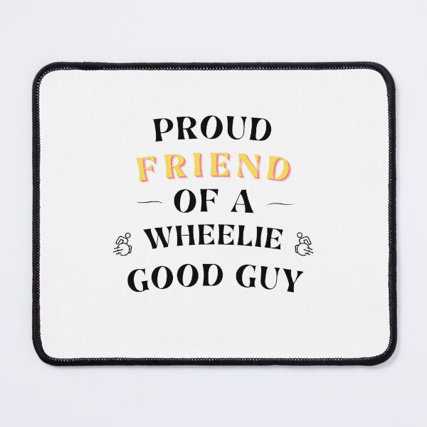 Item preview, Proud Friend of a wheelie good guy – Disability Ally Design | Proud Supporter of the Disability Community (black text) designed and sold by It's Wheelie Cool.