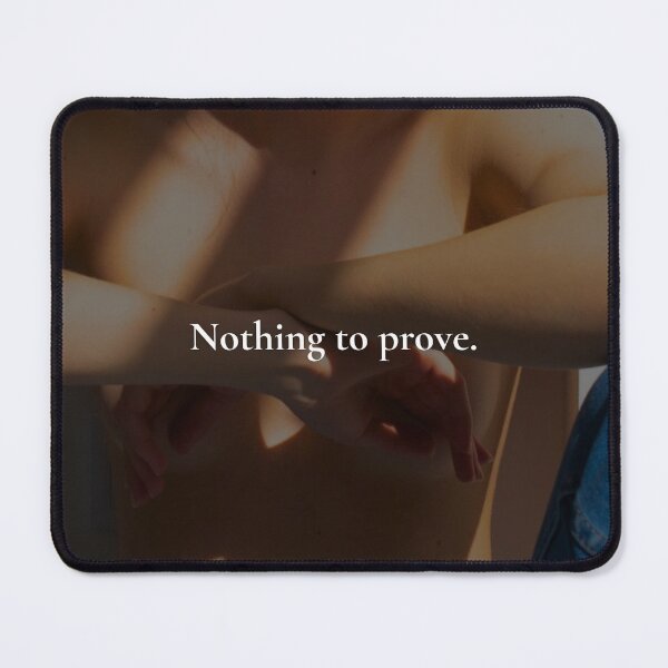 Item preview, Nothing to Prove – Color Aesthetic Confidence Quote designed and sold by Ve state official.