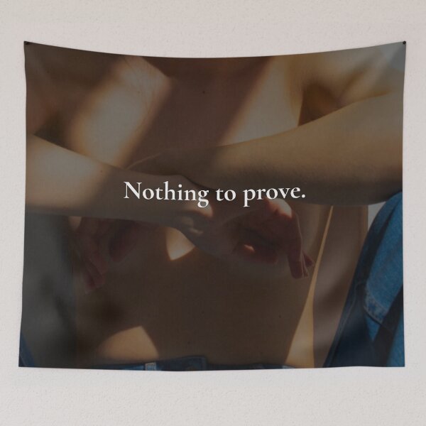 Item preview, Nothing to Prove – Color Aesthetic Confidence Quote designed and sold by Ve state official.