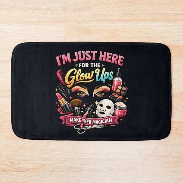 Item preview, I'm Just Here for the Glow Ups – Makeup Artist Beauty Humor designed and sold by SidTastic .