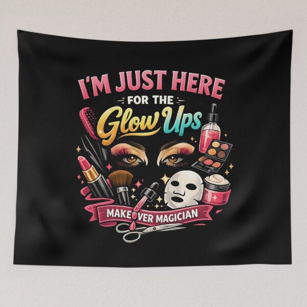 Item preview, I'm Just Here for the Glow Ups – Makeup Artist Beauty Humor designed and sold by SidTastic .