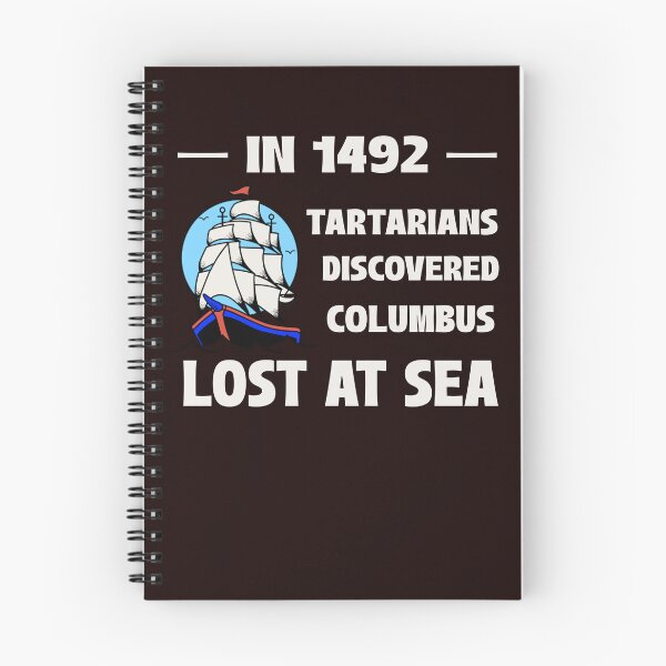 Item preview, IN 1492 TARTARIANS DISCOVERED COLUMBUS LOST AT SEA | ANOMALY CONSPIRACY HUMOR SERIES — COLUMBUS DAY TWIST EDITION designed and sold by WitLounge.