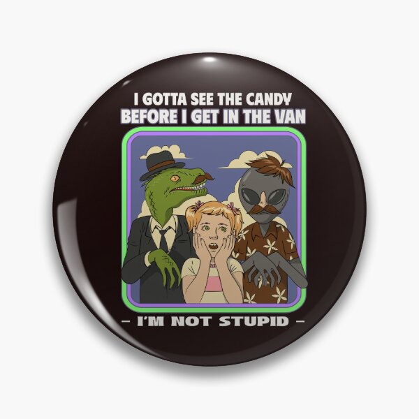 Item preview, I GOTTA SEE THE CANDY BEFORE I GET IN THE VAN | I'M NOT STUPID | ANOMALY HUMOR SERIES — STREET SMART EDITION designed and sold by WitLounge.