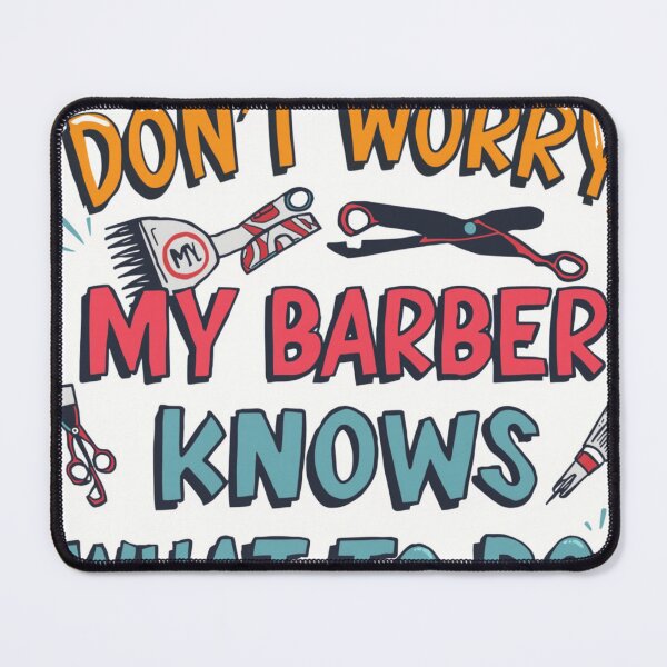 Item preview, Don't Worry, My Barber Knows What To Do designed and sold by LoveSomethingDifferent.