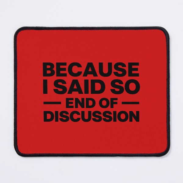 Item preview, Because I Said So – End of Discussion | Funny Dad Quote Design designed and sold by DesignHouse07.