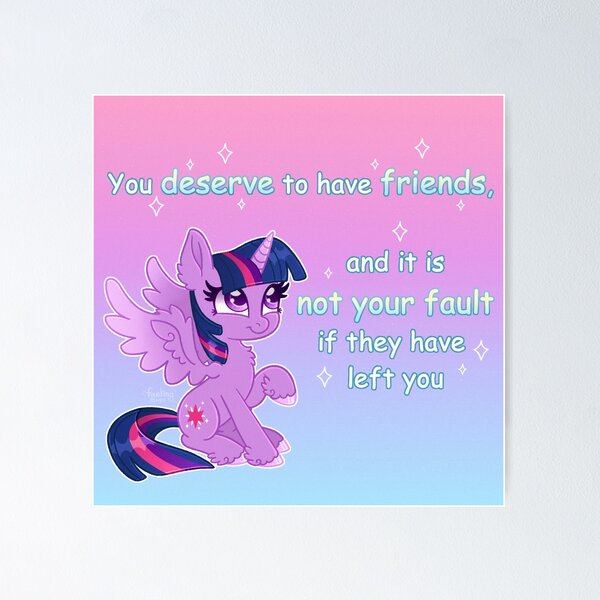 Item preview, Twilight Sparkle ~ You Deserve Friends designed and sold by FaelingMagic.
