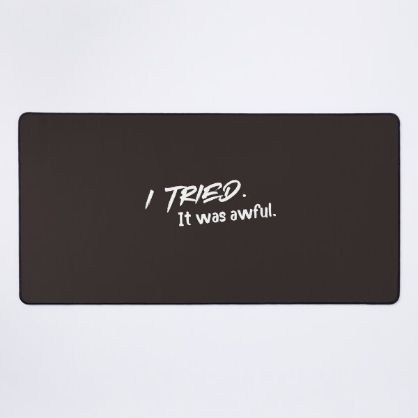 Item preview, I Tried It Was Awful Funny Sarcastic Shirt Minimalist Humor Tee designed and sold by Anya86.